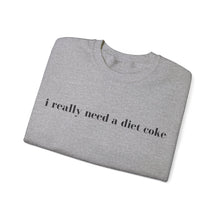 Load image into Gallery viewer, i really need a diet coke crewneck
