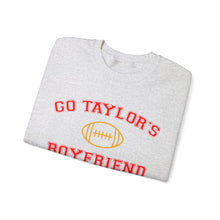 Load image into Gallery viewer, Go Taylor&#39;s Boyfriend Crewneck Sweatshirt
